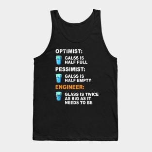 Engineer Optimist Pessimist The Glass Is Twice As Big Tank Top